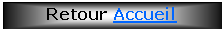 Zone de Texte: Retour Accueil